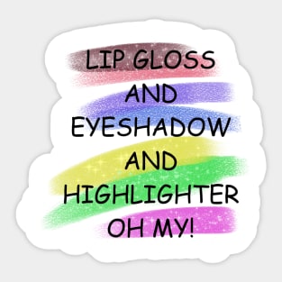 Lip gloss and eyeshadow and highlighter oh my! Sticker